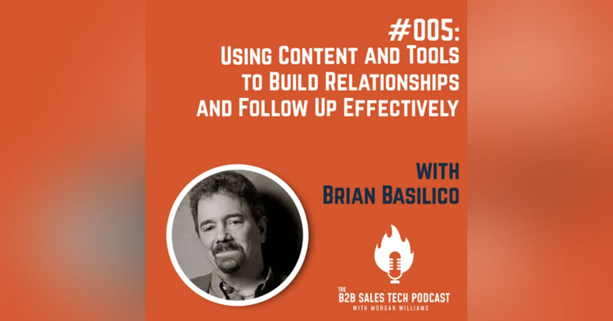 #005: Using Tools and Content to Build Relationships and Follow Up Effectively with Brian Basilico