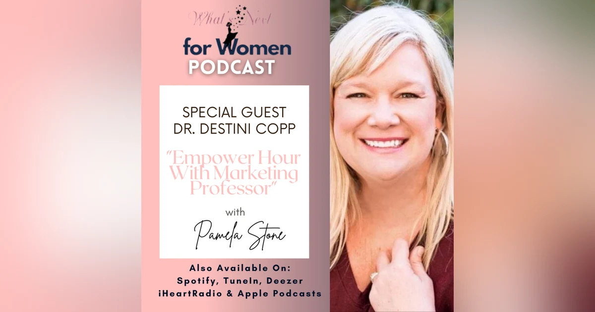 Episode 51 Empower Hour with Marketing Professor Dr. Destini Copp