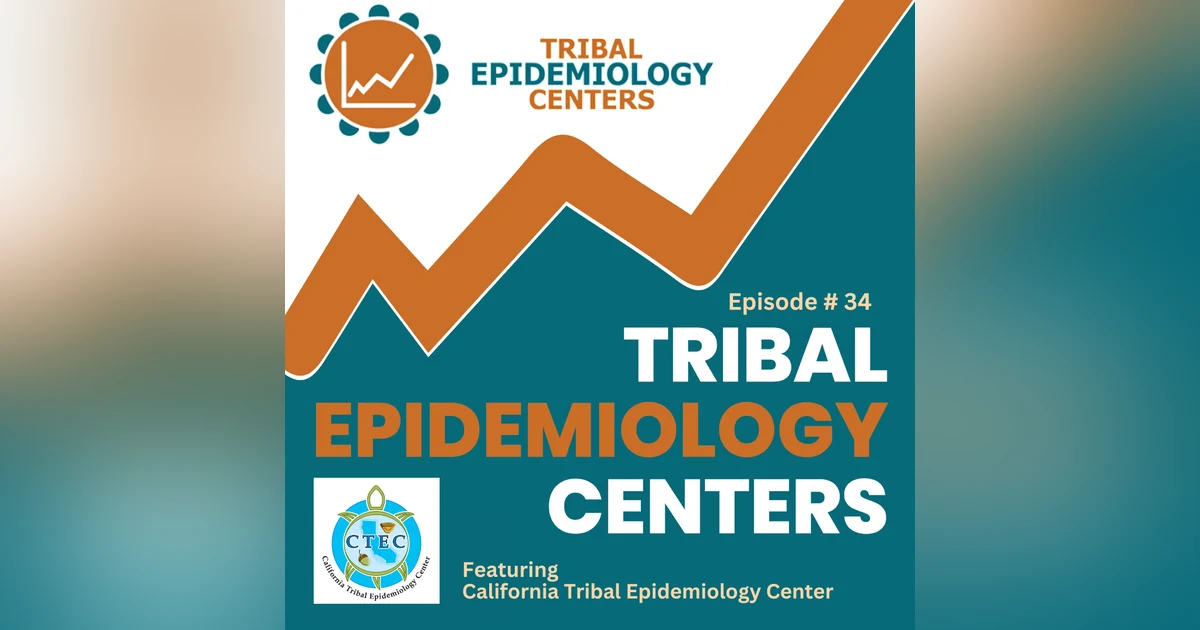 TEC 34:  Innovation And Community-Led Healing, At California Tribal Epidemiology Center