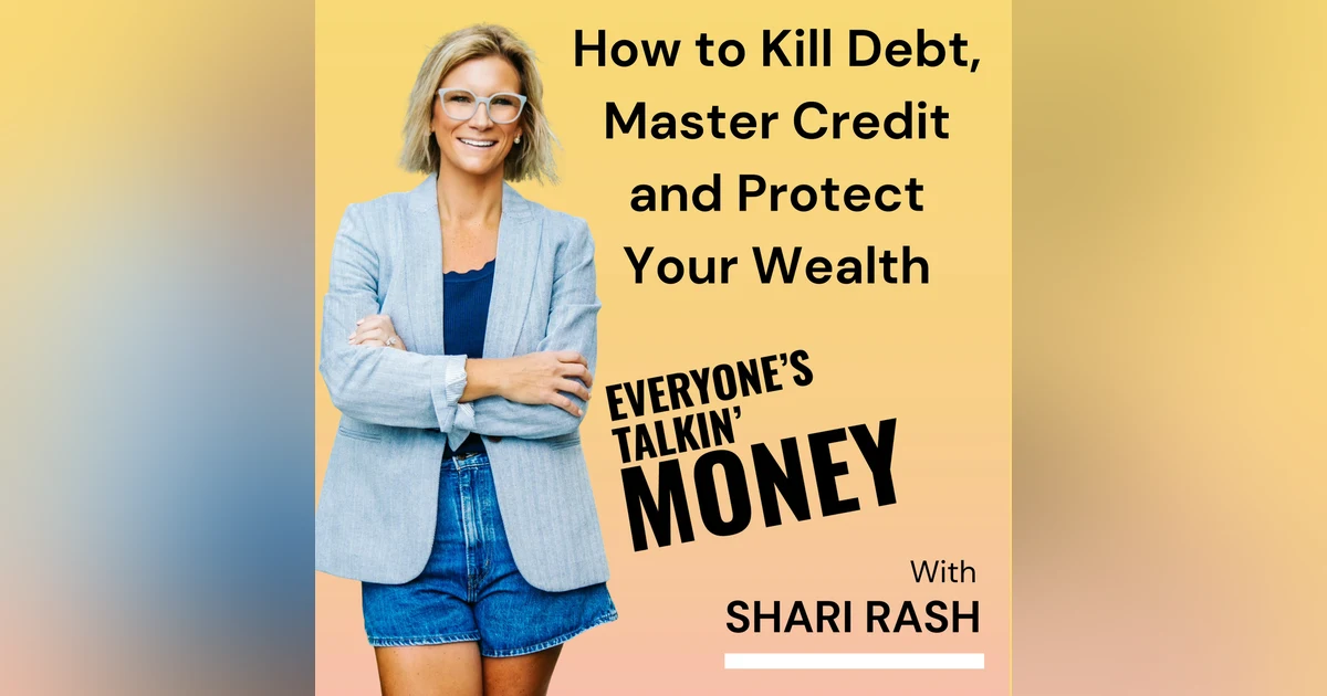 How to Kill Debt, Master Credit and Protect Your Wealth - 40 Money Lessons at 40, Part 3