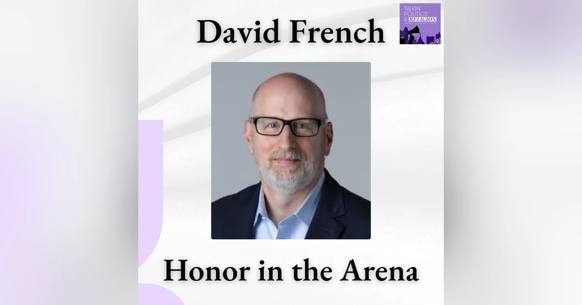 ICYMI: David French — Faith, Politics, and the Ethics of Disagreement