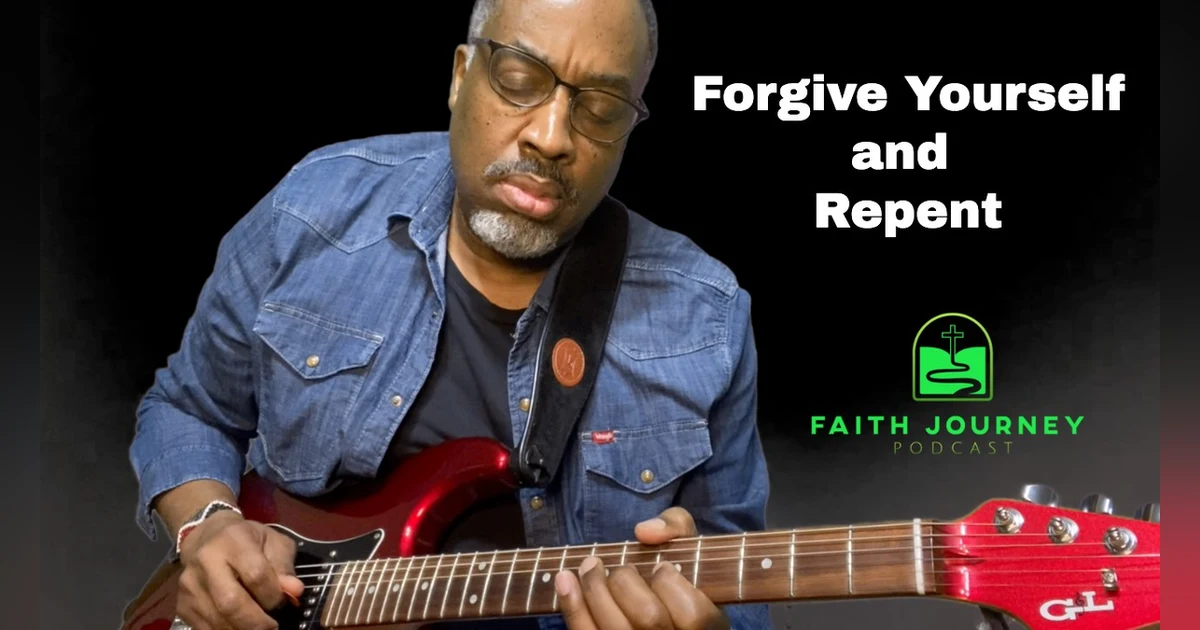 Forgive Yourself and Repent