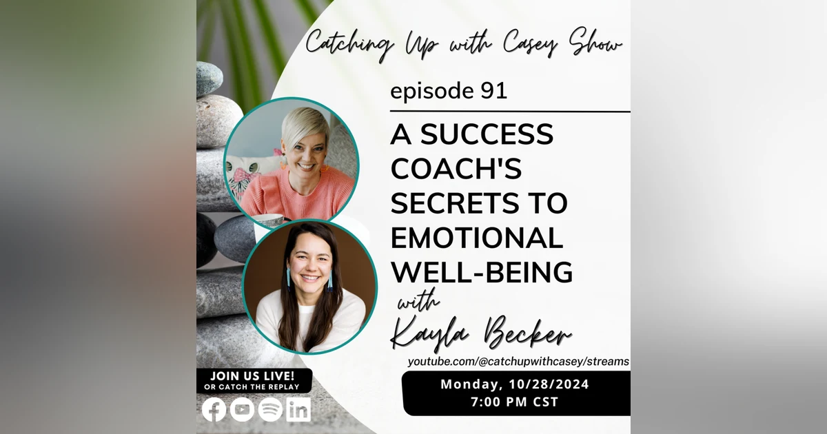 91. A Success Coach's Secrets to Emotional Well-Being with Kayla Becker