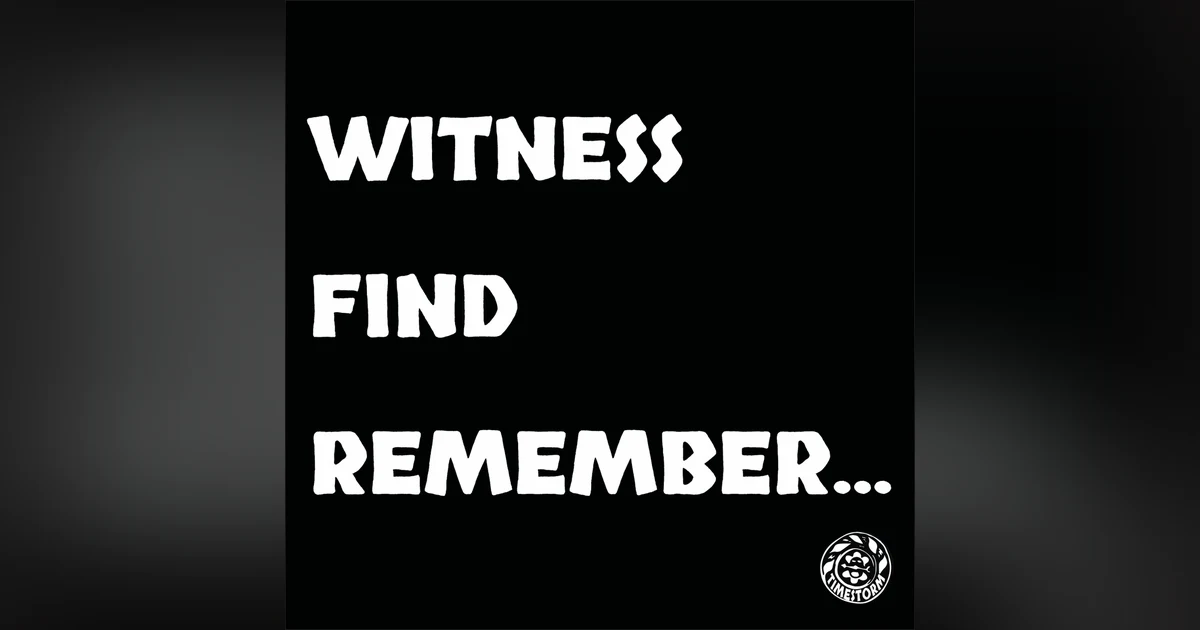 Episode 28: Witness Find Remember...