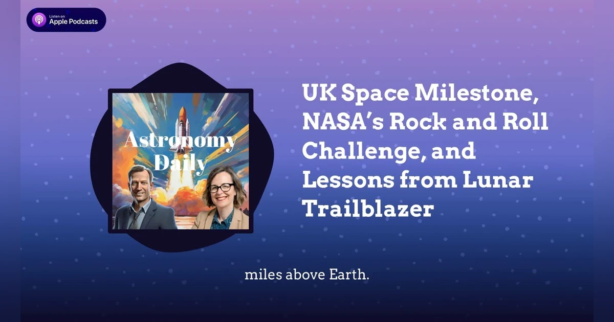 UK Space Milestone, NASA’s Rock and Roll Challenge, and Lessons from Lunar Trailblazer