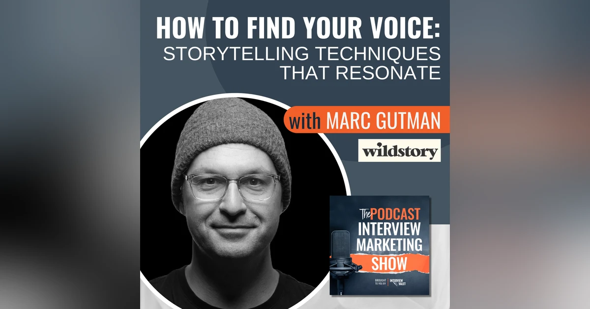How to Find Your Voice: Storytelling Techniques That Resonate with Marc Gutman