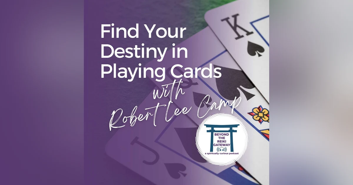S4 Ep6 - Find Your Destiny in Playing Cards, with Robert Lee Camp