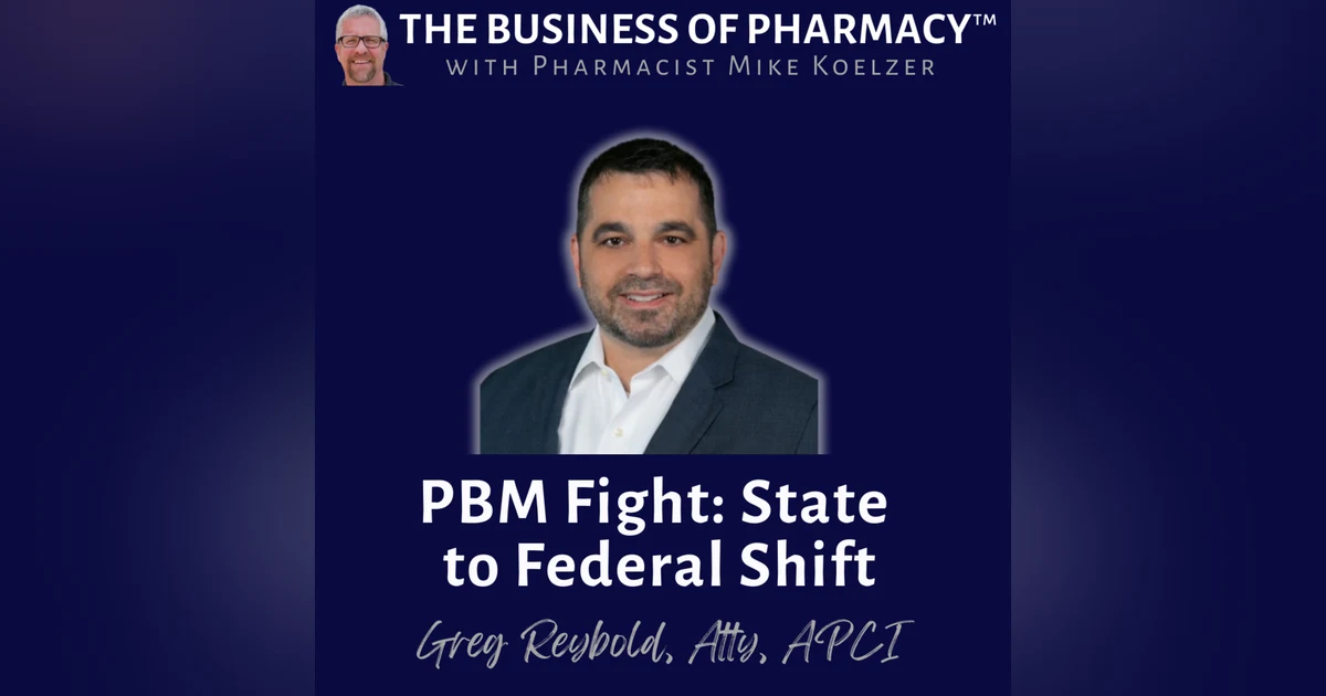 PBM Fight: State to Federal Shift | Greg Reybold, Atty, APCI