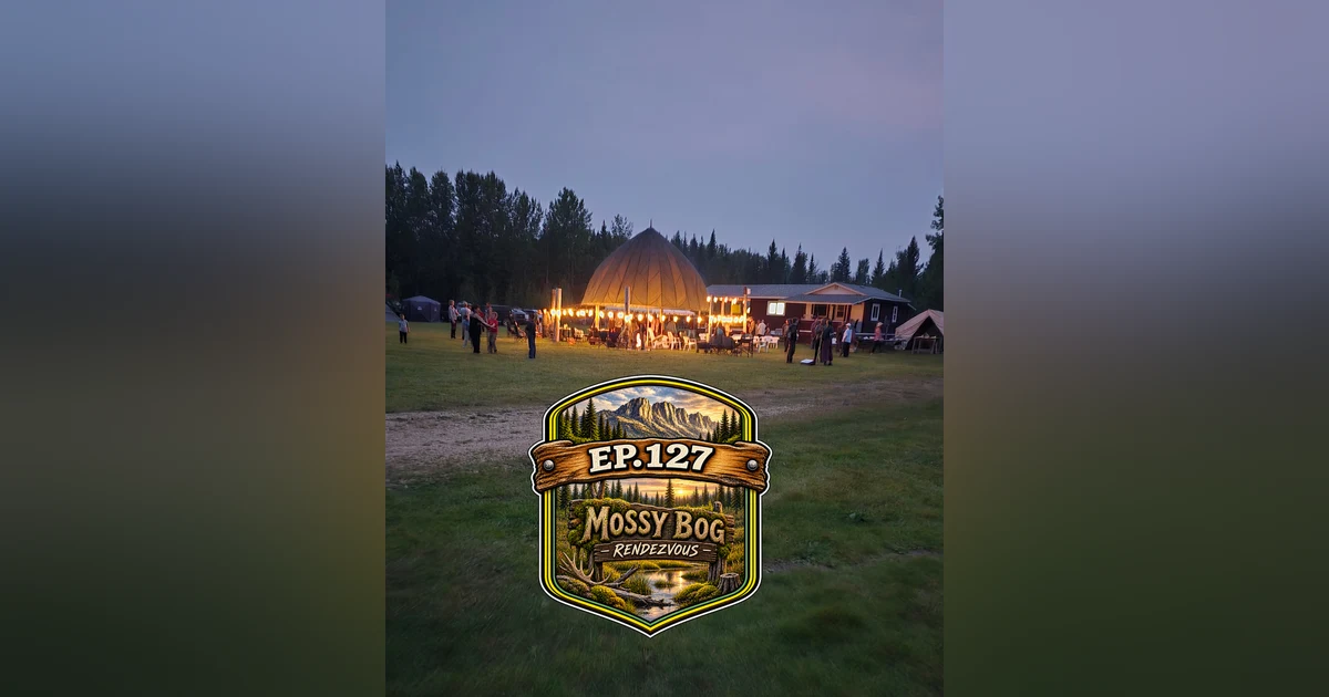 Ep 127- Mossy Bog Rendezvous 2026