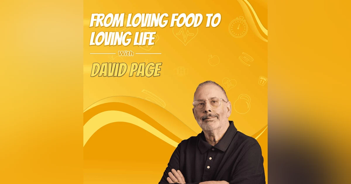 From Loving Food to Loving Life with David Page