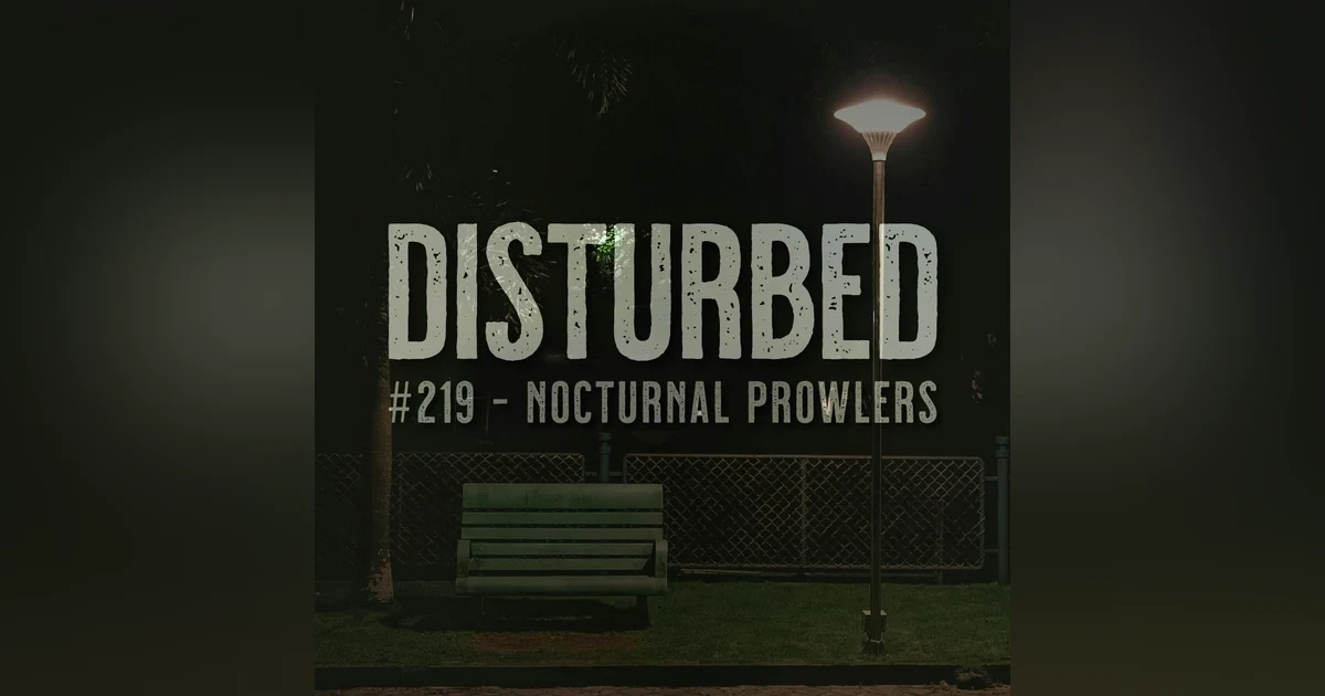 Disturbed #219 - Nocturnal Prowlers