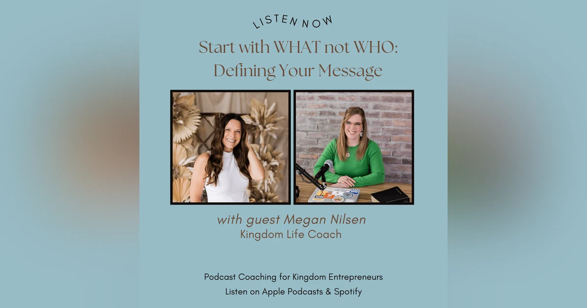 Start with WHAT not WHO: Defining Your Message with Megan Nilsen [147]