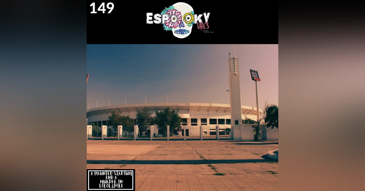 A Haunted Stadium and Murder in Lolol, Chile