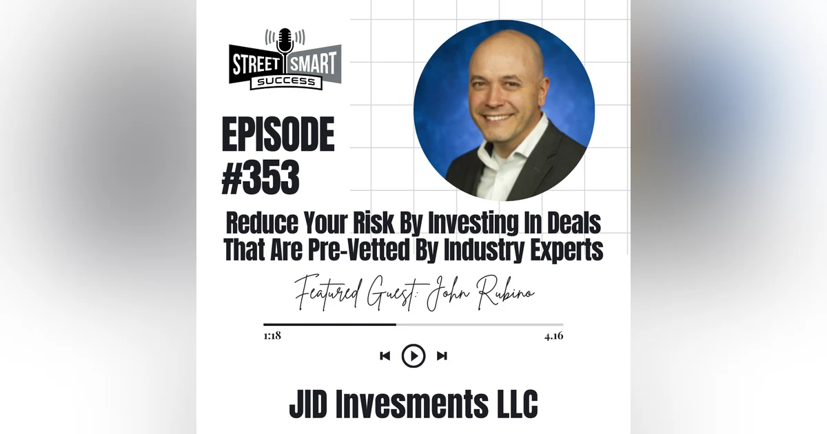 353: Reduce Your Risk By Investing In Deals That Are Pre-Vetted By Industry Experts