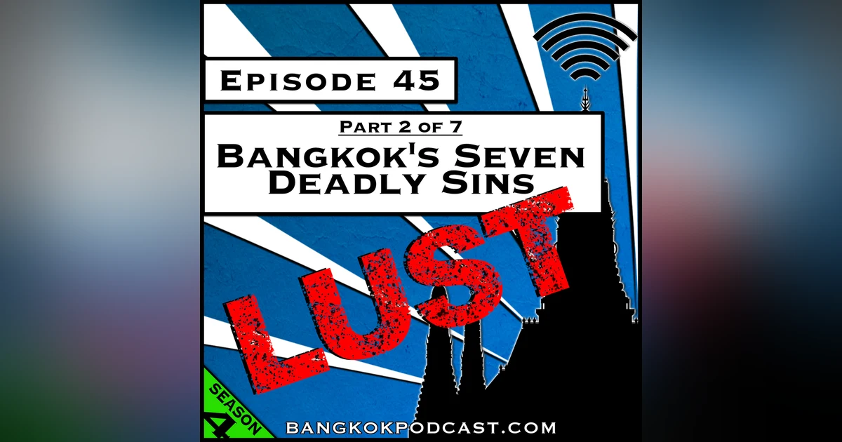 Bangkok’s Seven Deadly Sins: Lust [Season 4, Episode 45]