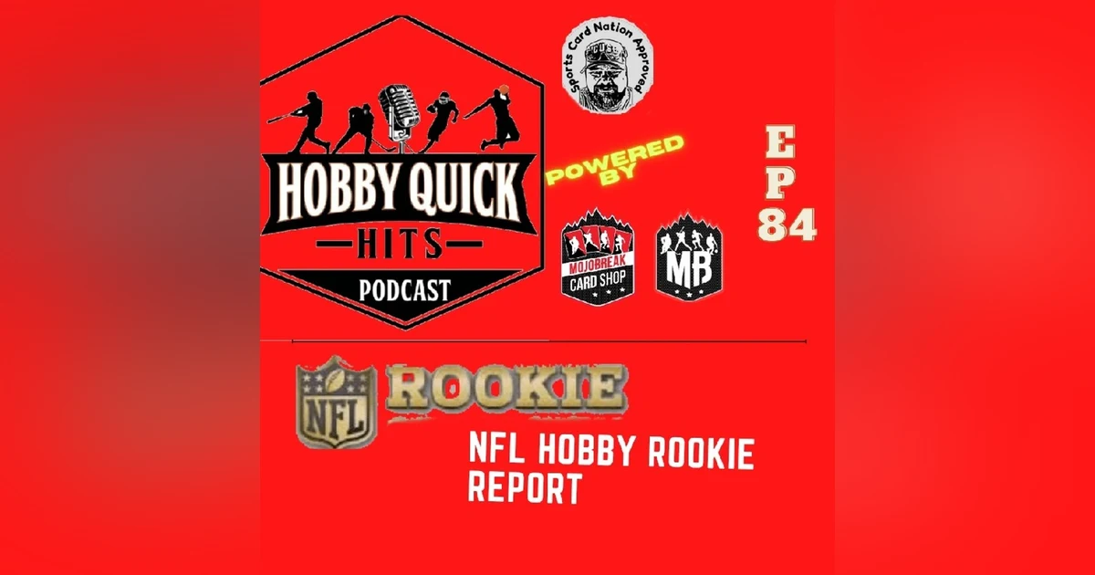 Hobby Quick Hits Ep.84 NFL Rookie Hobby Report