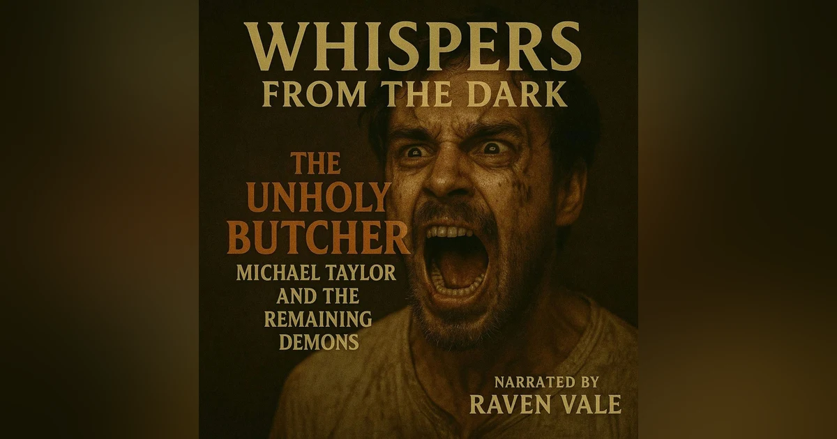 49: The Unholy Butcher: Michael Taylor and the Remaining Demons