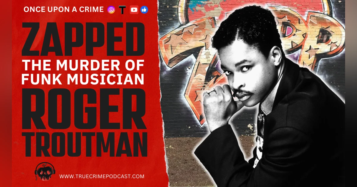 Murdered Musicians: Zapped - The Life and Death of Funk Musician Roger