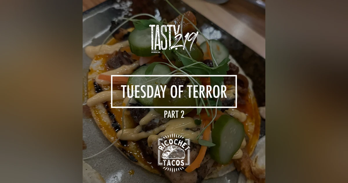 408 (Part 2 of 2): Ricochet Tacos "Tuesday Of Terror Event" [Talks With Guests & Friends]