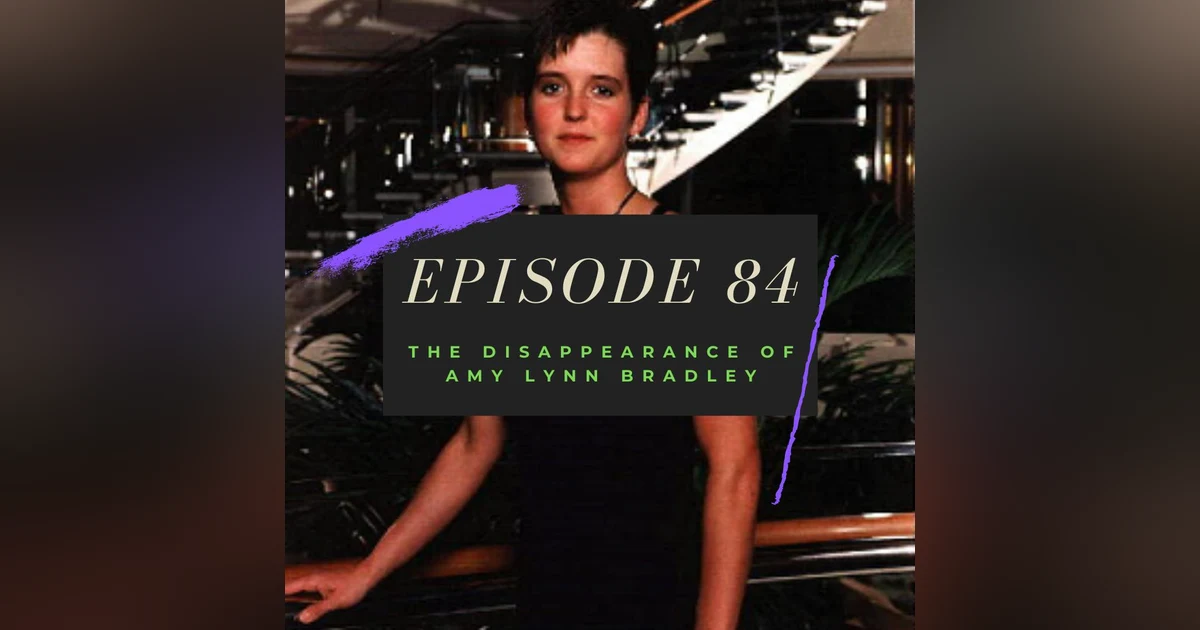 Ep. 84: The Disappearance of Amy Lynn Bradley