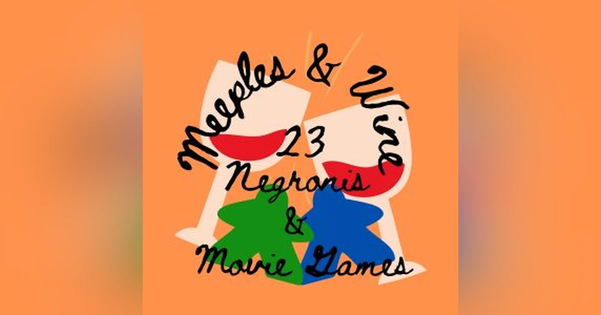 Meeples & Wine 23 – Negronis & Movie Games