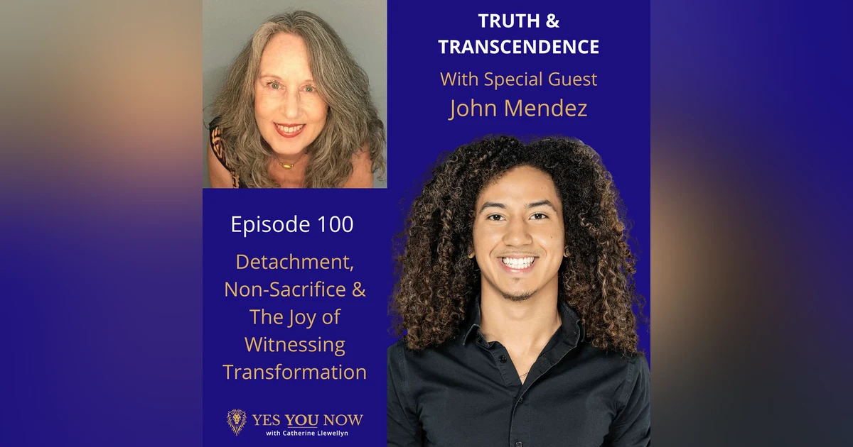 Ep 100: John Mendez - Detachment, Non-Sacrifice & The Joy of Witnessing Transformation