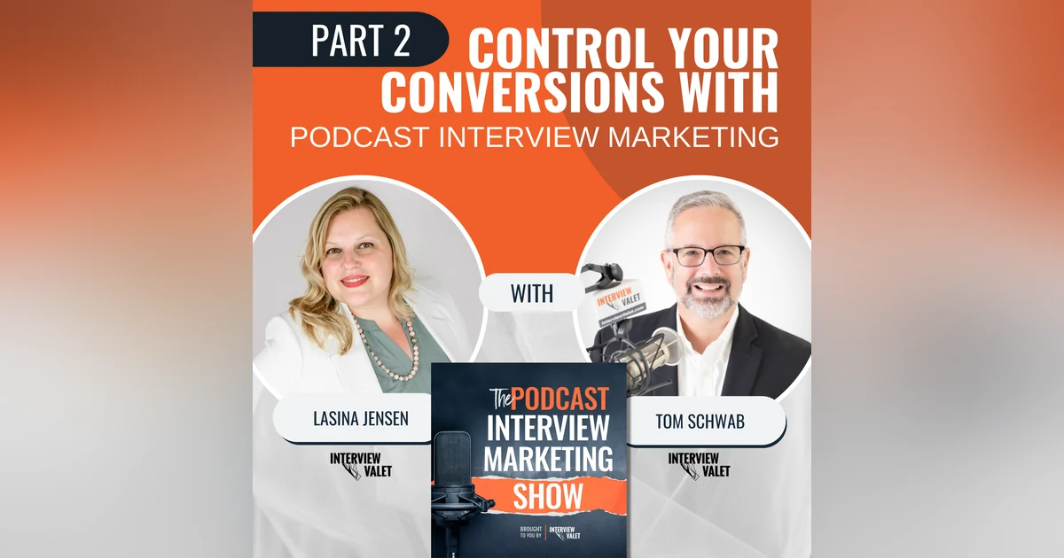 Control Your Conversions With Podcast Interview Marketing: Part 2