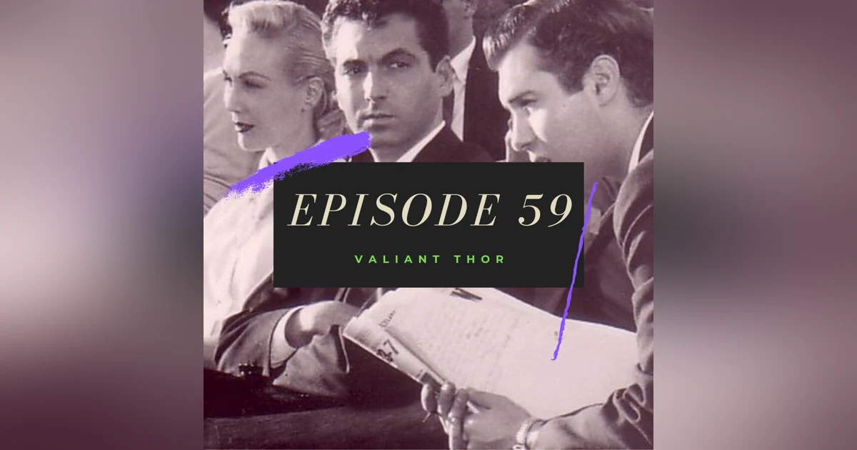 Ep. 59: Valiant Thor