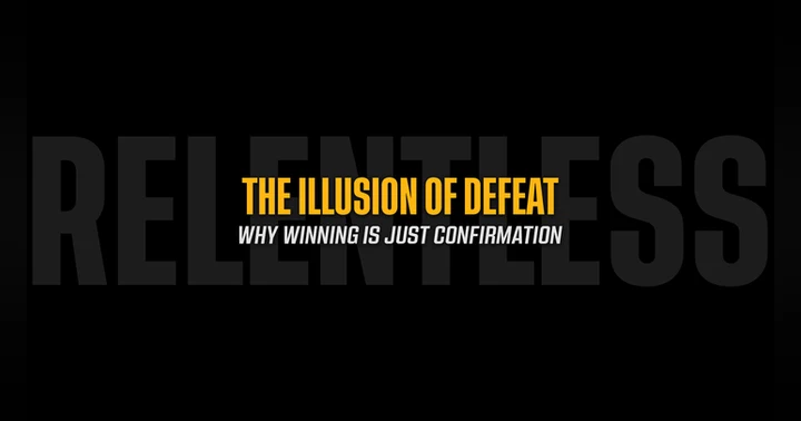 image for The Illusion of Defeat: Why Winning is Just Confirmation