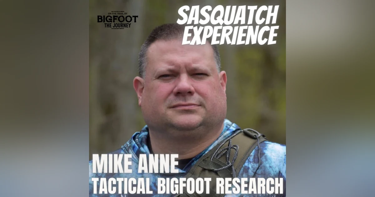 EP 25: Mike Anne "Tactical Bigfoot"