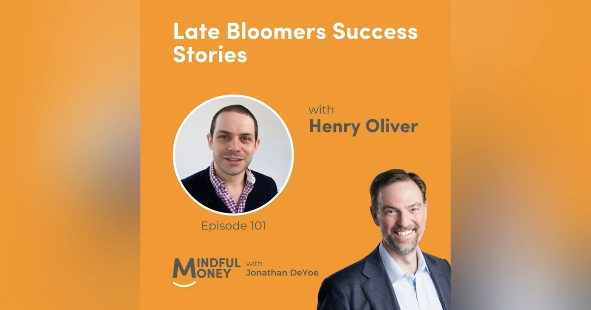 101: Henry Oliver - Late Bloomers Success Stories