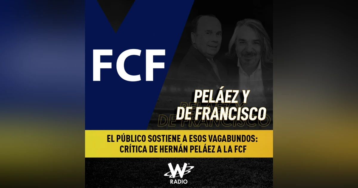 El público sostiene a esos vagabundos: crítica de Hernán Peláez a la FCF