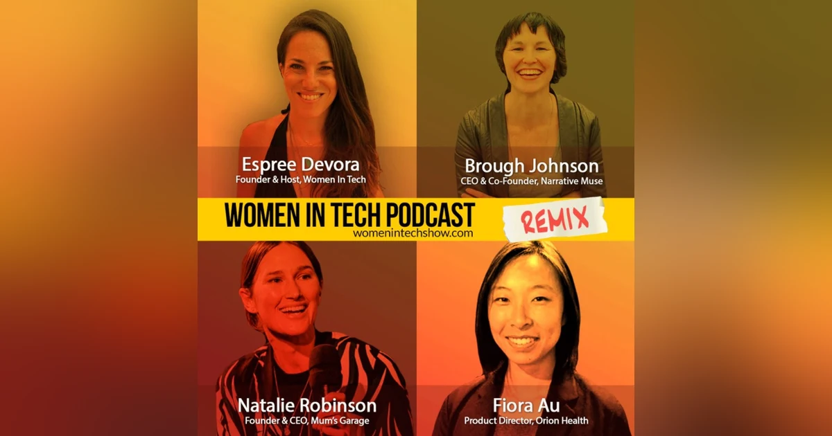 Remix: Brough Johnson, Natalie Robinson, and Fiora Au: Women In Tech