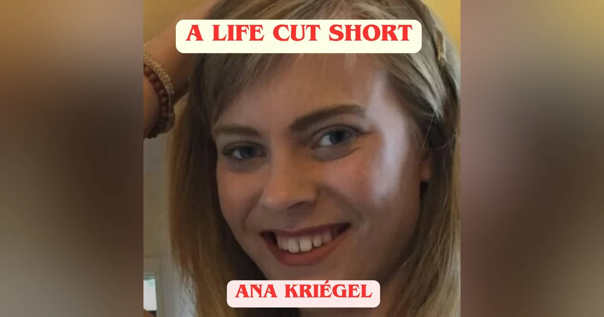 A Life Cut Short: Ana Kriégal