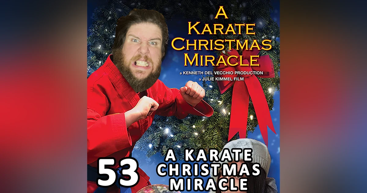 53 / A Karate Christmas Miracle