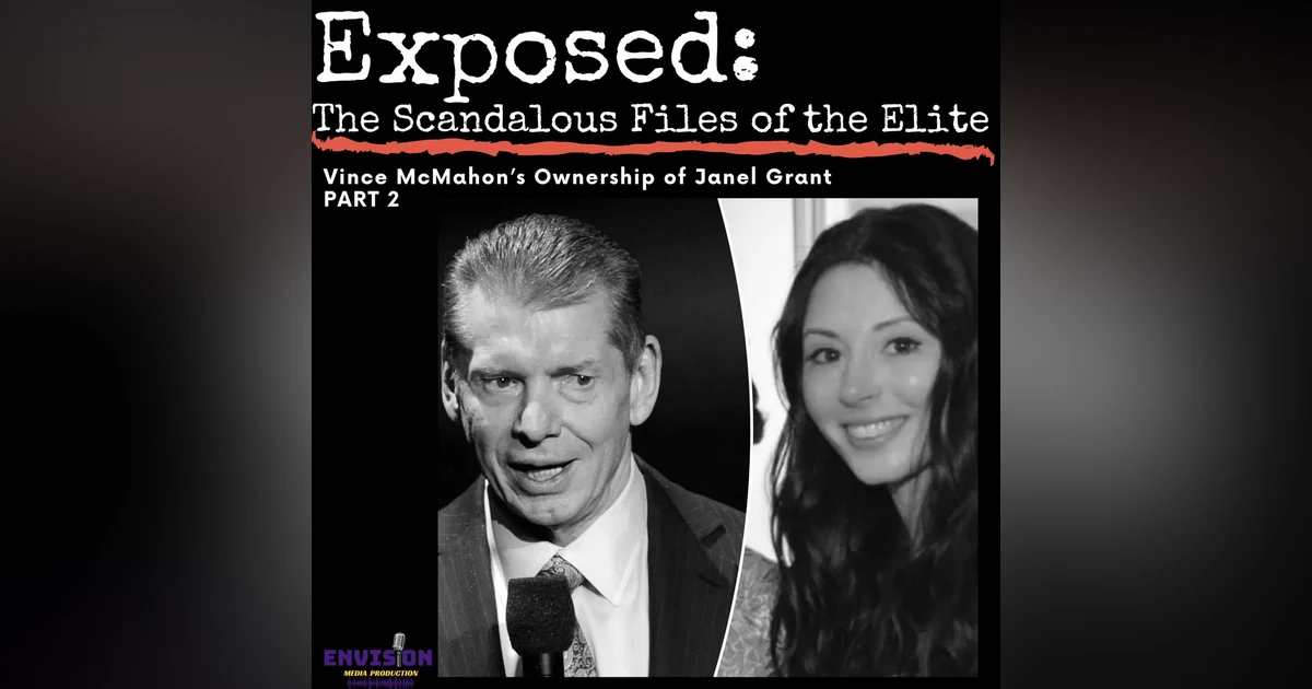 Part 2 | Vince McMahon's Ownership of Janel Grant
