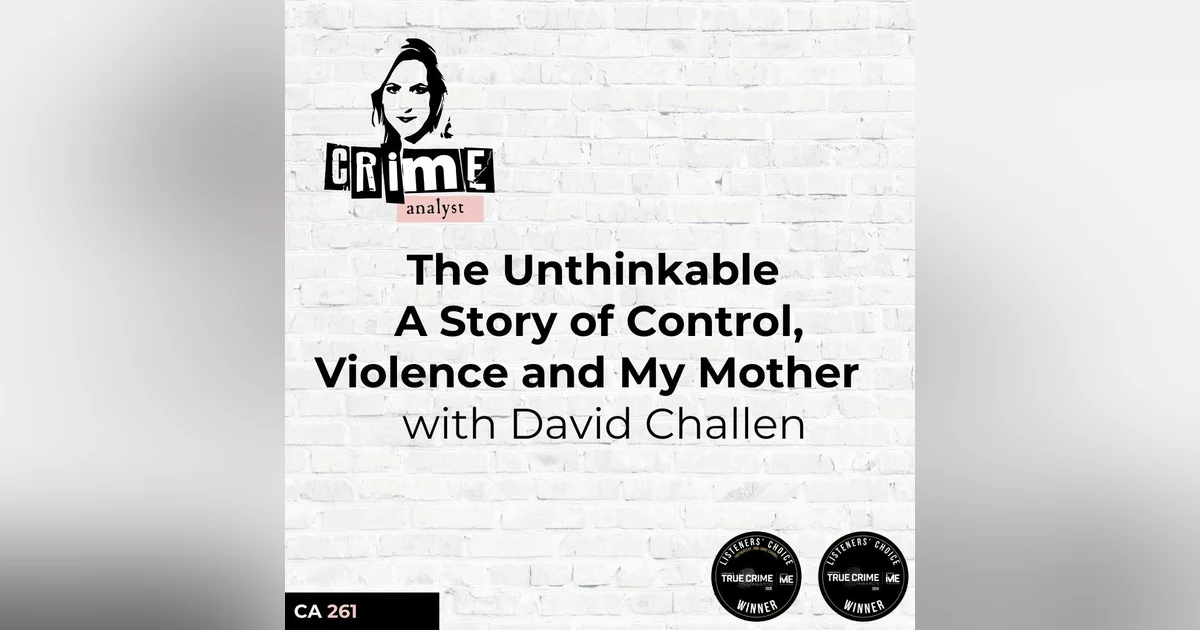 Ep 261: The Unthinkable: A Story of Control, Violence and My Mother with David Challen