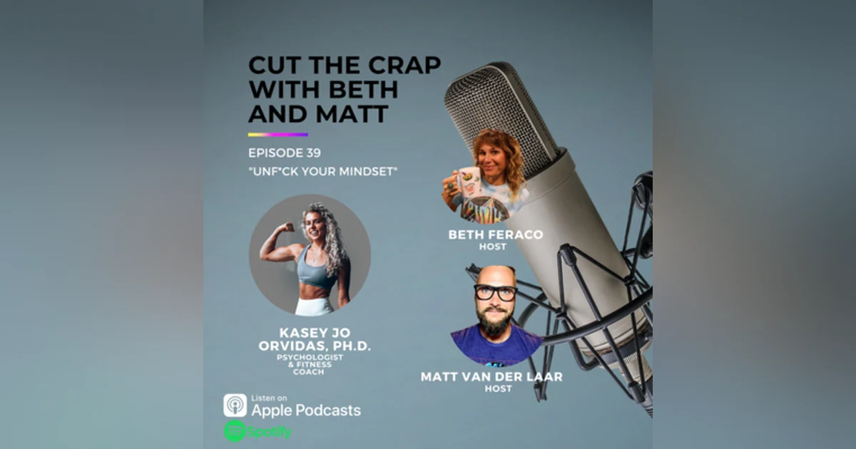 39 - Unf*ck Your Mindset With Kasey Jo Orvidas, Ph.D.