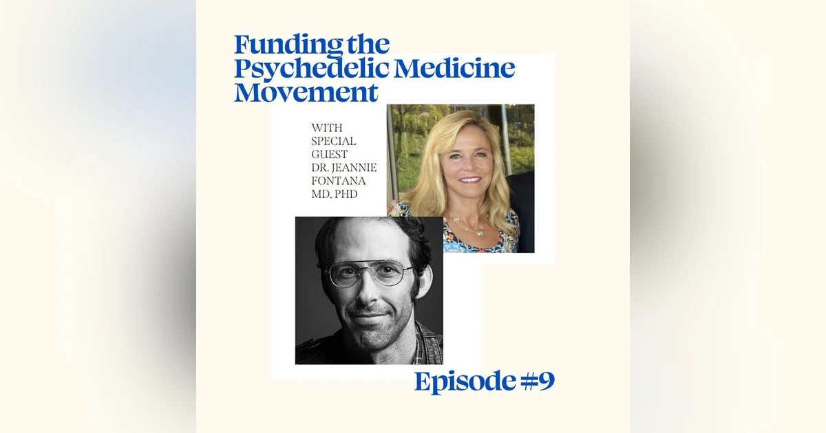 Funding the Psychedelic Medicine Movement with Dr. Jeannie Fontana MD, PhD