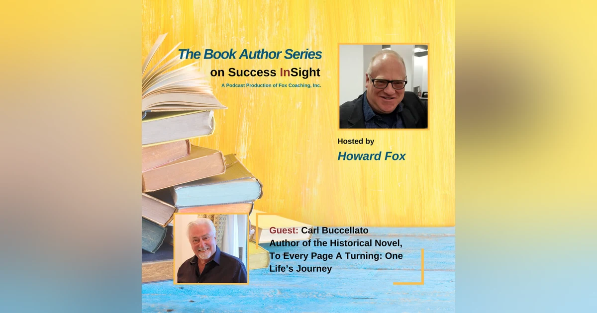 Carl Buccellato, Author of the Historical Novel, To Every Page A Turning: One Life’s Journey