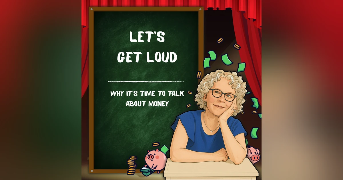Let’s Get Loud: Why it's Time to Talk About Money