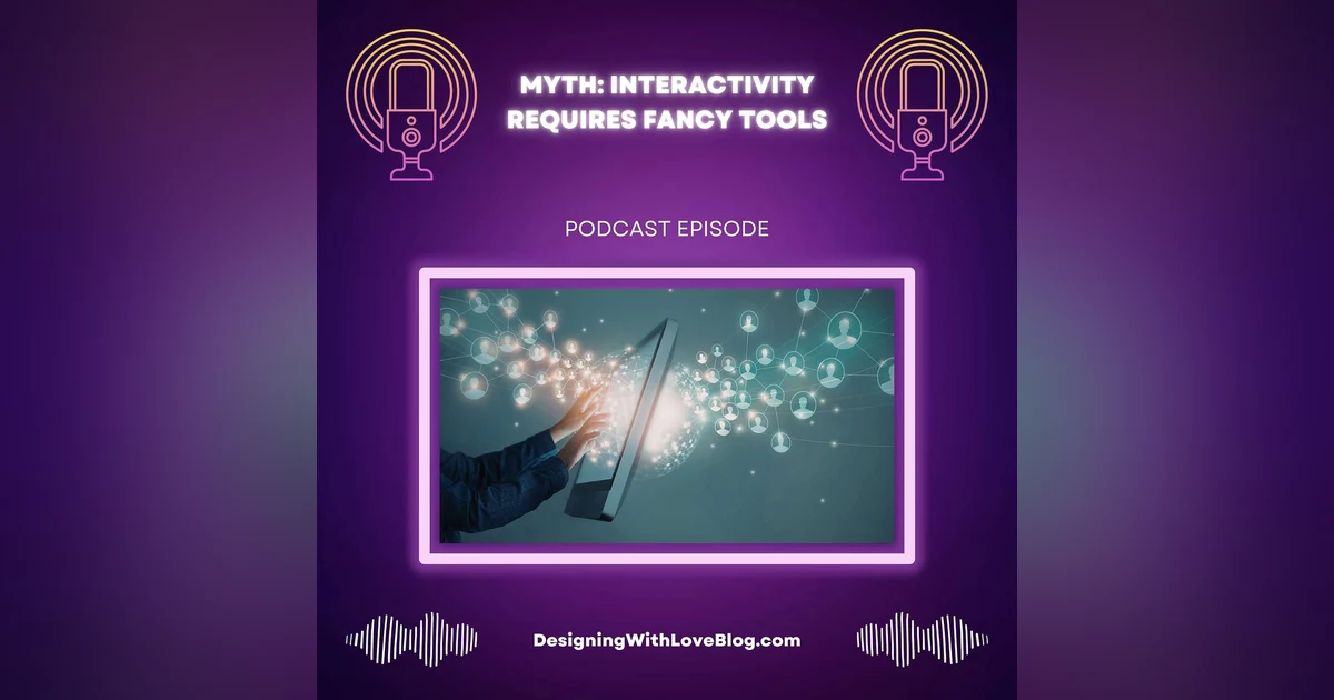 Myth: Interactivity Requires Fancy Tools