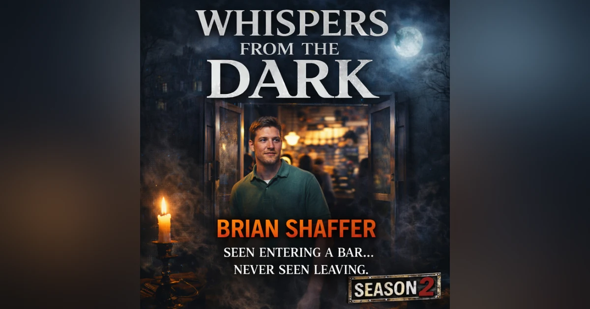 WHISPERS FROM THE DARK    The Door That Didn't Exist: The Disappearance of Brian Shaffer