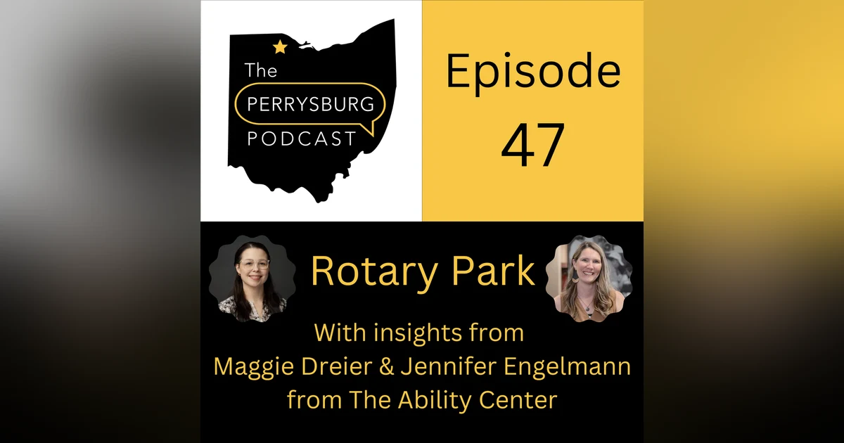 Rotary Park - with insights from Maggie Dreier and Jennifer Engelmann from The Ability Center of Greater Toledo