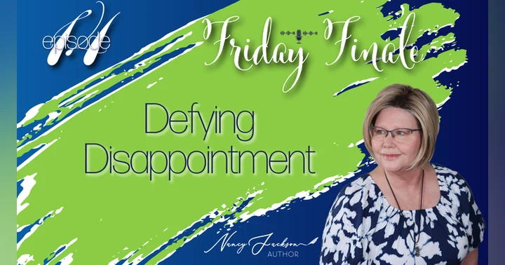 image for Friday Finale - Defying Disappointment – Episode 14