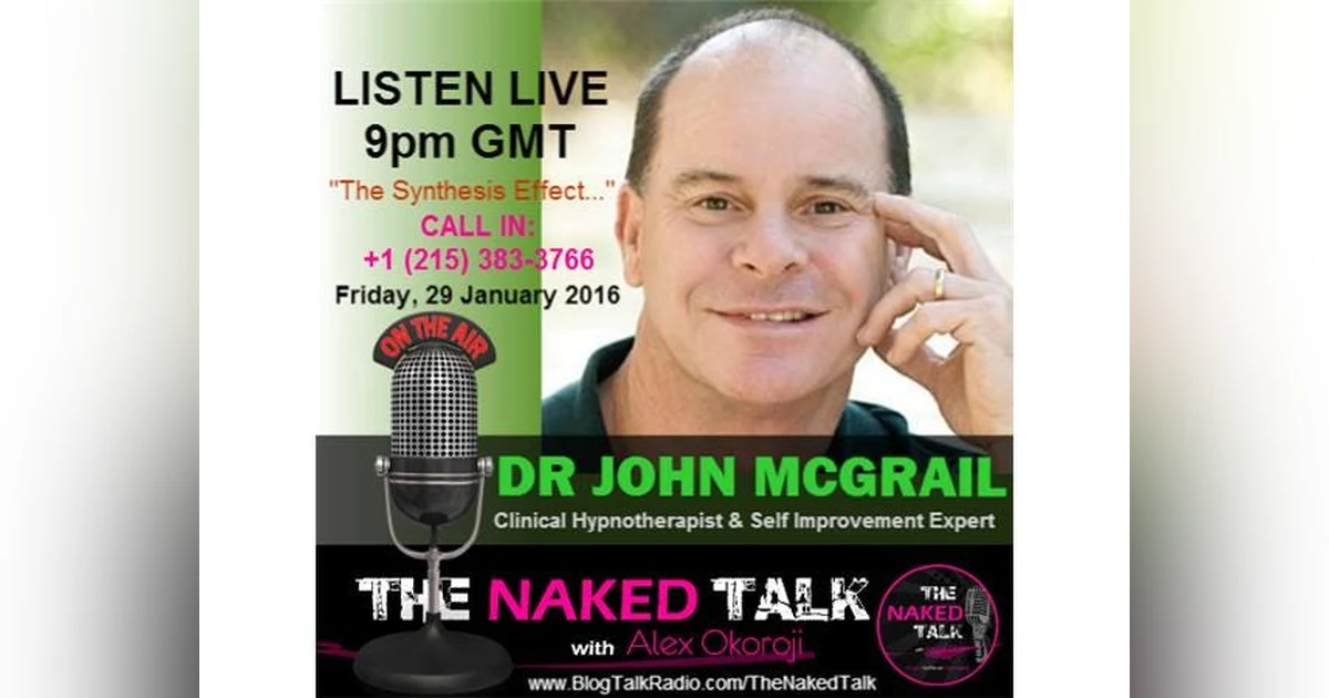 The Synthesis Effect w/ Guest- Dr John McGrail