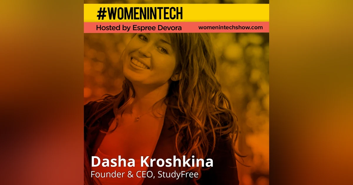 Dasha Kroshkina of Study Free, Founder & CEO; How Not to Betray Your Potential: Women In Tech Kazakhstan