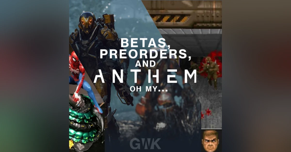 103 - Betas, Pre-orders, and Anthem... oh my...