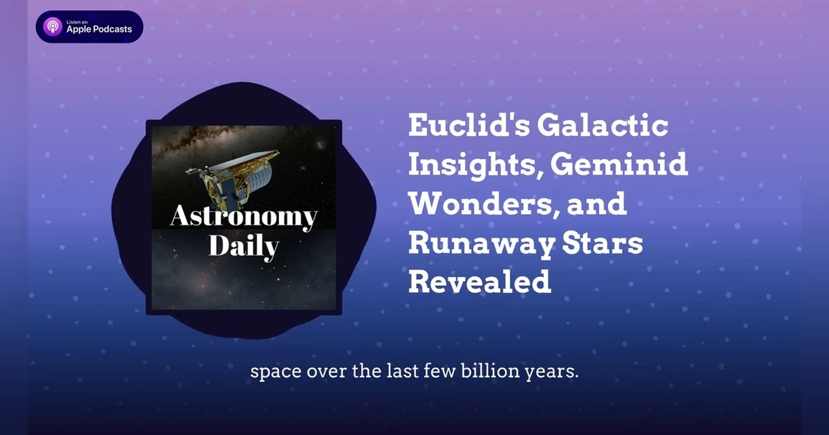 Euclid’s Galactic Insights, Geminid Wonders, and Runaway Stars Revealed
