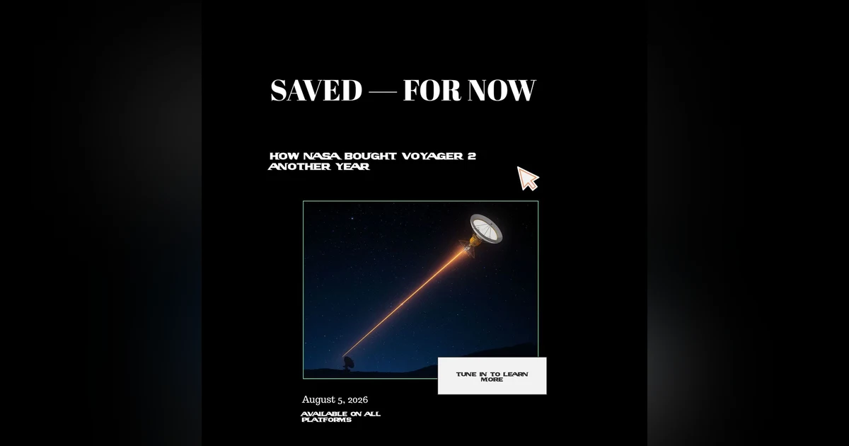 Voyager 2’s “Big Bang” Rescue: One More Year in Deep Space
